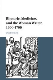 bokomslag Rhetoric, Medicine, and the Woman Writer, 1600-1700