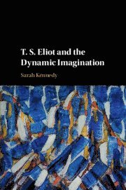 bokomslag T. S. Eliot and the Dynamic Imagination