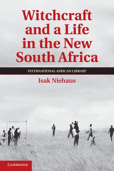 Isak Niehaus - Witchcraft and a Life in the New South Africa, Häftad