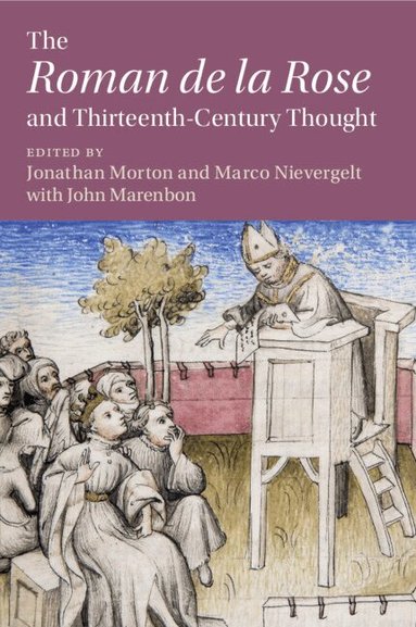 Jonathan Morton, Marco Nievergelt - The 'Roman de la Rose' and Thirteenth-Century Thought, Häftad