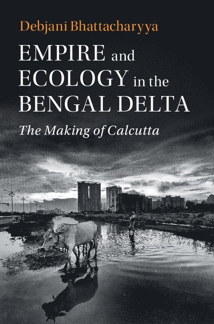 Empire and Ecology in the Bengal Delta 1
