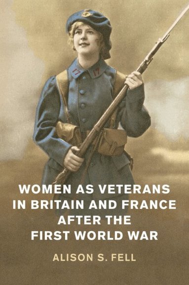 Alison S. Fell - Women as Veterans in Britain and France after the First World War, Häftad