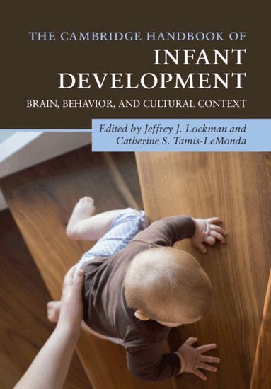 Jeffrey J. Lockman, Catherine S. Tamis-LeMonda - The Cambridge Handbook of Infant Development, Häftad