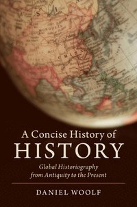 bokomslag A Concise History of History: Global Historiography from Antiquity to the Present