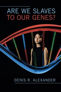 bokomslag Are We Slaves to our Genes?