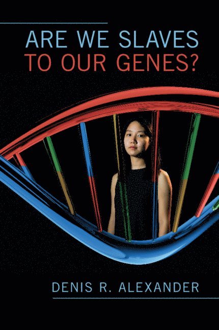 Denis R. Alexander, Denis R. (University of Cambridge) Alexander, Denis R Alexander - Are We Slaves to our Genes?, Häftad