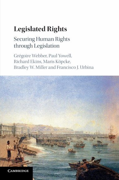 Grégoire Webber, Paul Yowell, Richard Ekins, Maris Köpcke, Bradley W. Miller, Francisco J. Urbina - Legislated Rights, Häftad