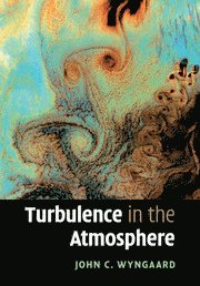 John C. Wyngaard, John C. (Pennsylvania State University) Wyngaard - Turbulence in the Atmosphere, Häftad