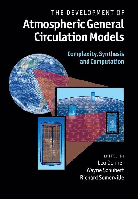 Leo Donner, Wayne Schubert, Richard Somerville, New Jersey) Donner, Leo (Princeton University, Wayne (Colorado State University) Schubert, San Diego) Somerville, Richard (University of California - Development of Atmospheric General Circulation Models, Häftad