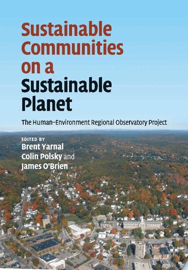 Brent Yarnal, Colin Polsky, James O'Brien - Sustainable Communities on a Sustainable Planet, Häftad