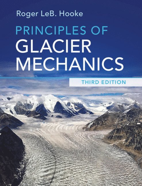 Roger LeB. Hooke, Orono) Hooke, Roger LeB. (University of Maine, Roger Leb Hooke - Principles of Glacier Mechanics, Häftad