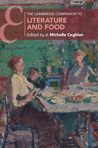 bokomslag The Cambridge Companion to Literature and Food