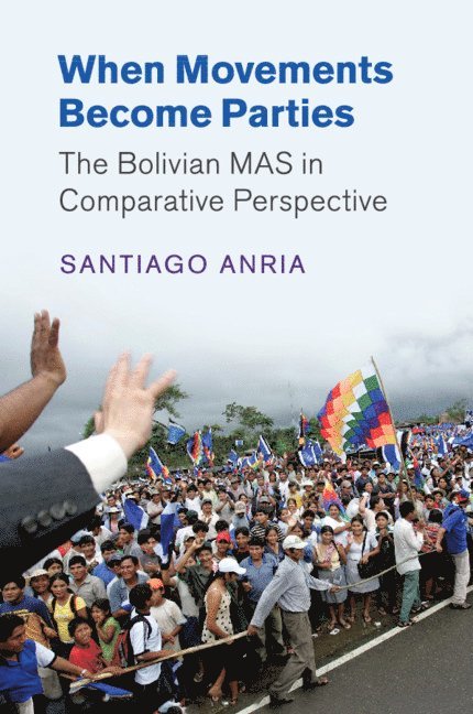 Santiago Anria, Pennsylvania) Anria, Santiago (Dickinson College - When Movements Become Parties, Häftad