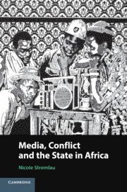 bokomslag Media, Conflict, and the State in Africa