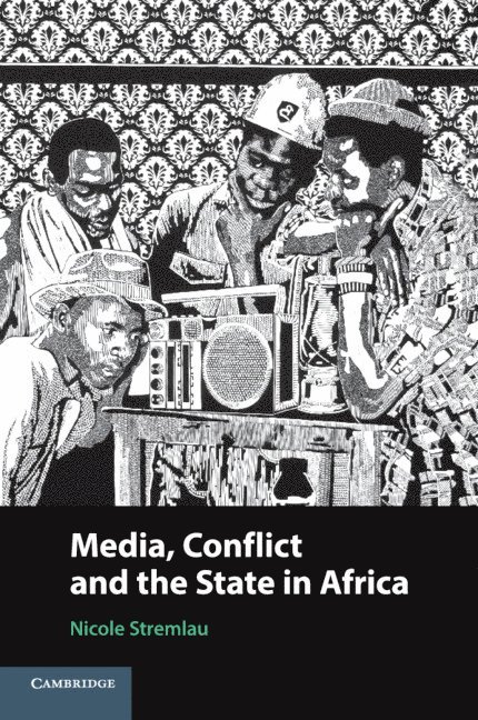 Media, Conflict, and the State in Africa 1