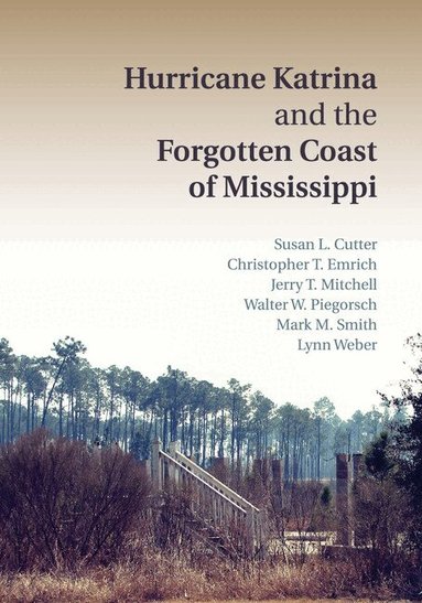 Susan L. Cutter, Christopher T. Emrich, Jerry T. Mitchell, Walter W. Piegorsch, Mark M. Smith, Lynn Weber - Hurricane Katrina and the Forgotten Coast of Mississippi, Häftad