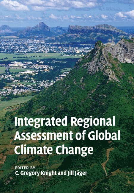 C. Gregory Knight, Jill Jäger, C. Gregory (Pennsylvania State University) Knight, Jill Jager, C Gregory Knight - Integrated Regional Assessment of Global Climate Change, Häftad