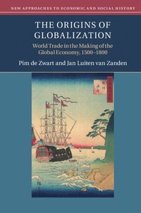 bokomslag The Origins of Globalization: World Trade in the Making of the Global Economy, 1500-1800