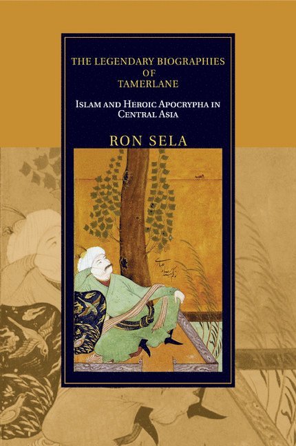 Ron Sela, Bloomington) Sela, Ron (Professor, Indiana University - Legendary Biographies of Tamerlane, Häftad