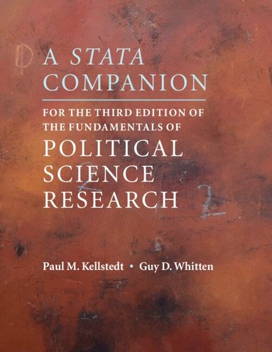 Paul M. Kellstedt, Guy D. Whitten - A Stata Companion for the Third Edition of The Fundamentals of Political Science Research, Häftad