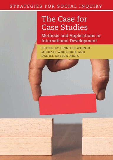 Jennifer Widner, Michael Woolcock, Daniel Ortega Nieto - The Case for Case Studies, Häftad