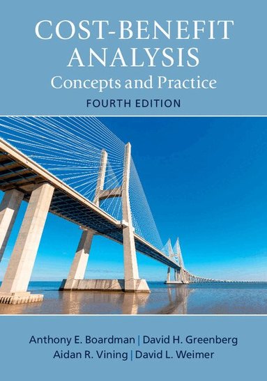 Anthony E. Boardman, David H. Greenberg, Aidan R. Vining, David L. Weimer - Cost-Benefit Analysis, Häftad