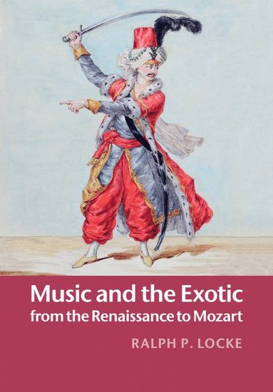 bokomslag Music and the Exotic from the Renaissance to Mozart