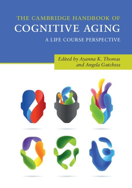 The Cambridge Handbook of Cognitive Aging 1