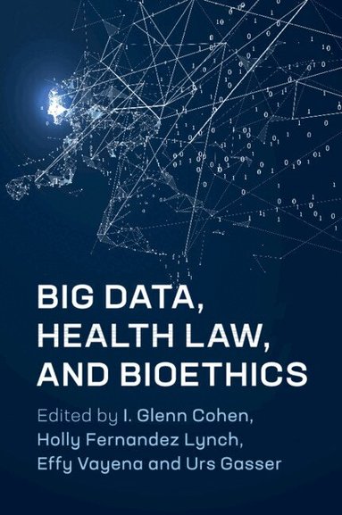 I. Glenn Cohen, Holly Fernandez Lynch, Effy Vayena, Urs Gasser - Big Data, Health Law, and Bioethics, Häftad