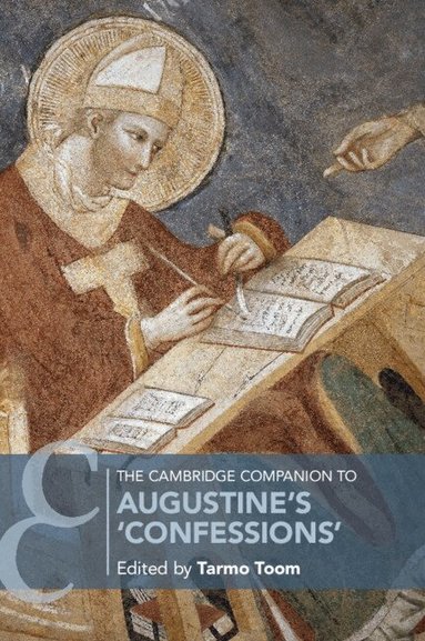 Tarmo Toom - The Cambridge Companion to Augustine's 'Confessions', Häftad