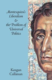 bokomslag Montesquieu's Liberalism and the Problem of Universal Politics