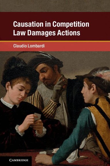 Claudio Lombardi - Causation in Competition Law Damages Actions, Häftad