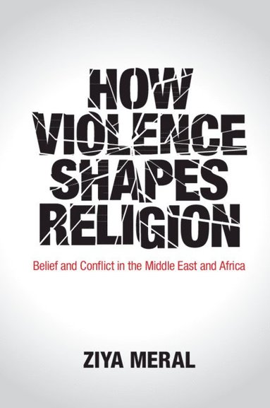 bokomslag How Violence Shapes Religion