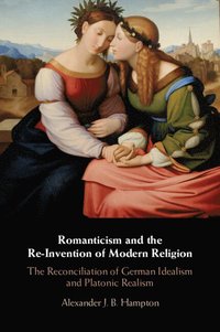 bokomslag Romanticism and the Re-Invention of Modern Religion