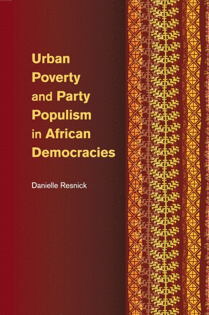 Danielle Resnick, Tokyo) Resnick, Danielle (United Nations University - Urban Poverty and Party Populism in African Democracies, Häftad