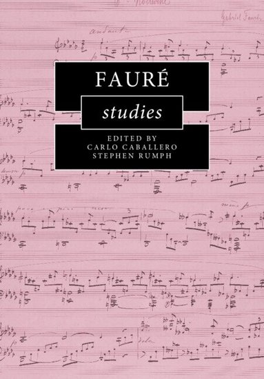 Carlo Caballero, Stephen Rumph - Fauré Studies, Häftad
