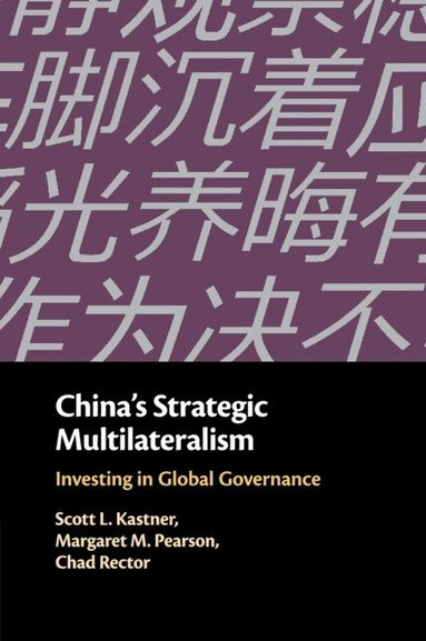 Scott L. Kastner, Margaret M. Pearson, Chad Rector - China's Strategic Multilateralism, Häftad