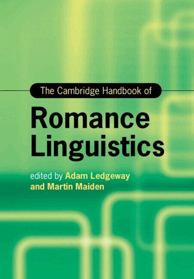 Adam Ledgeway, Martin Maiden - The Cambridge Handbook of Romance Linguistics, Häftad
