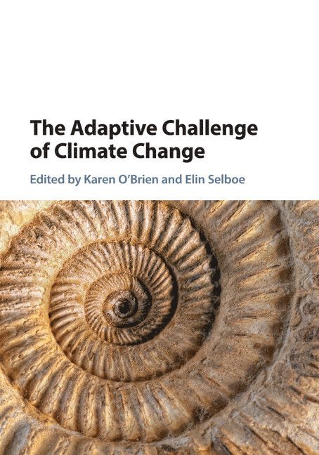 Karen O'Brien, Elin Selboe, Karen (Universitetet i Oslo) O'Brien, Elin (Universitetet i Oslo) Selboe - Adaptive Challenge of Climate Change, Häftad