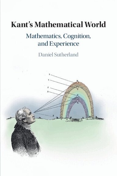 Daniel Sutherland - Kant's Mathematical World, Häftad