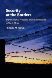 Philippe M. Frowd, Philippe M. (University of Ottawa) Frowd, Philippe M Frowd - Security at the Borders, Häftad