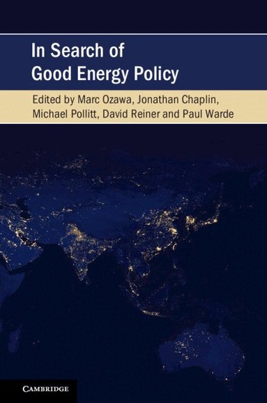 Marc Ozawa, Jonathan Chaplin, Michael Pollitt, David Reiner, Paul Warde - In Search of Good Energy Policy, Häftad