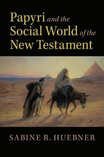 Sabine R. Huebner, Switzerland) Huebner, Sabine R. (Universitat Basel - Papyri and the Social World of the New Testament, Häftad