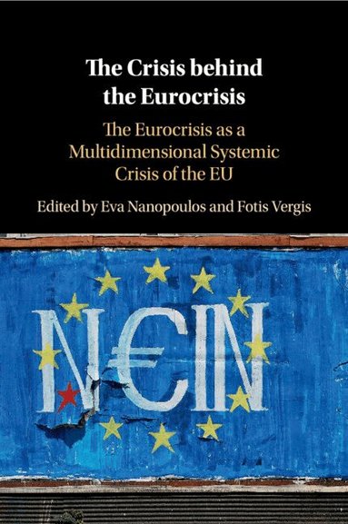 Eva Nanopoulos, Fotis Vergis - The Crisis behind the Eurocrisis, Häftad