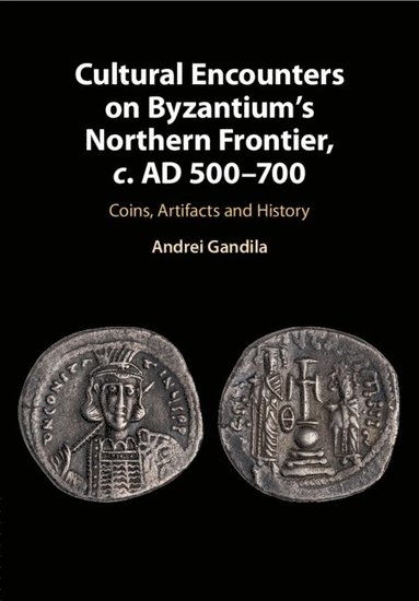 bokomslag Cultural Encounters on Byzantium's Northern Frontier, c. AD 500-700