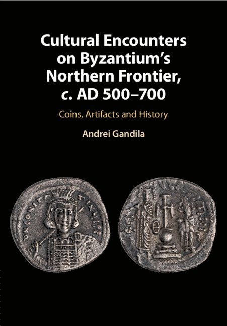 Cultural Encounters on Byzantium's Northern Frontier, c. AD 500-700 1