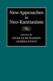 New Approaches to Neo-Kantianism 1