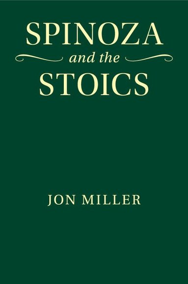 Jon Miller - Spinoza and the Stoics, Häftad