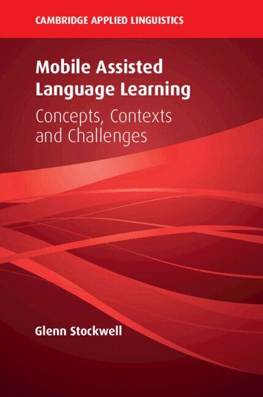 Glenn Stockwell - Mobile Assisted Language Learning, Häftad