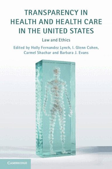 Holly Fernandez Lynch, I. Glenn Cohen, Carmel Shachar, Barbara J. Evans - Transparency in Health and Health Care in the United States, Häftad